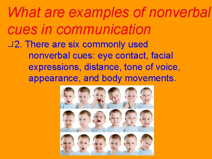 What are examples of nonverbal cues in communication? 2. There are six commonly used