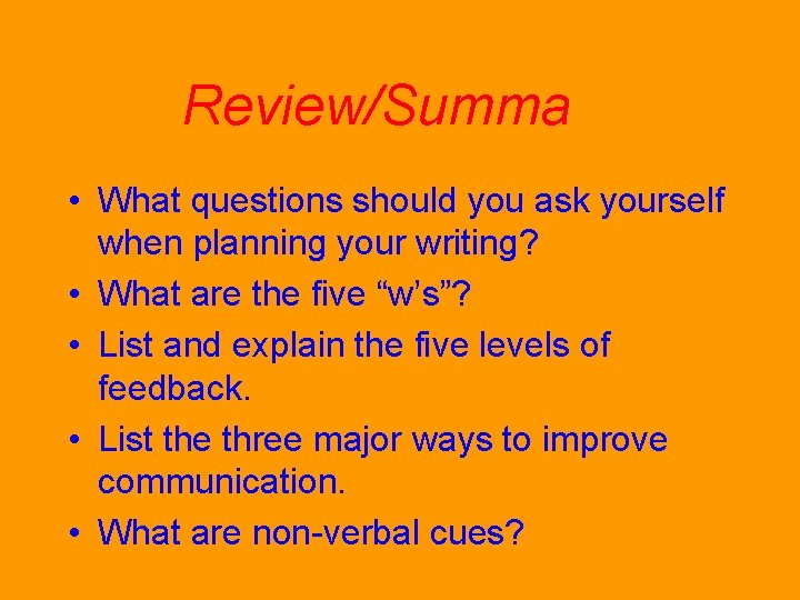 Review/Summary • What questions should you ask yourself when planning your writing? • What