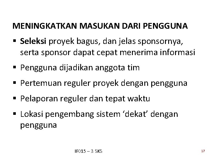 MENINGKATKAN MASUKAN DARI PENGGUNA § Seleksi proyek bagus, dan jelas sponsornya, serta sponsor dapat