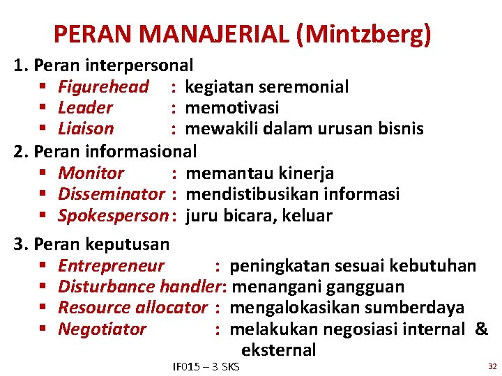 PERAN MANAJERIAL (Mintzberg) 1. Peran interpersonal § Figurehead : kegiatan seremonial § Leader :