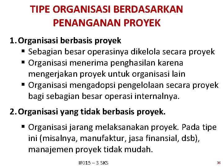 TIPE ORGANISASI BERDASARKAN PENANGANAN PROYEK 1. Organisasi berbasis proyek § Sebagian besar operasinya dikelola