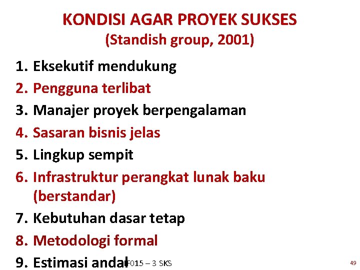 KONDISI AGAR PROYEK SUKSES (Standish group, 2001) 1. 2. 3. 4. 5. 6. Eksekutif