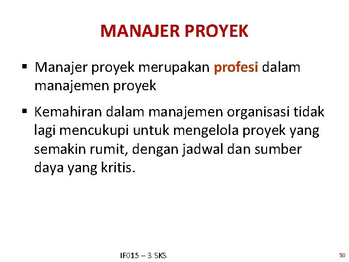 MANAJER PROYEK § Manajer proyek merupakan profesi dalam manajemen proyek § Kemahiran dalam manajemen