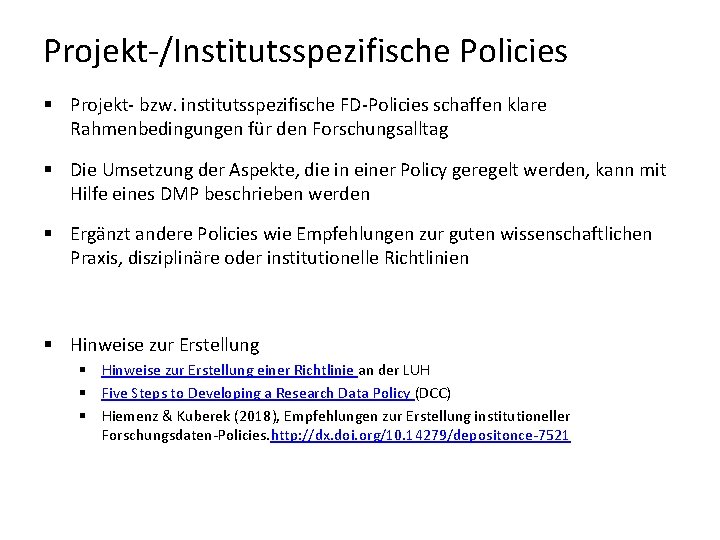 Projekt-/Institutsspezifische Policies § Projekt- bzw. institutsspezifische FD-Policies schaffen klare Rahmenbedingungen für den Forschungsalltag §