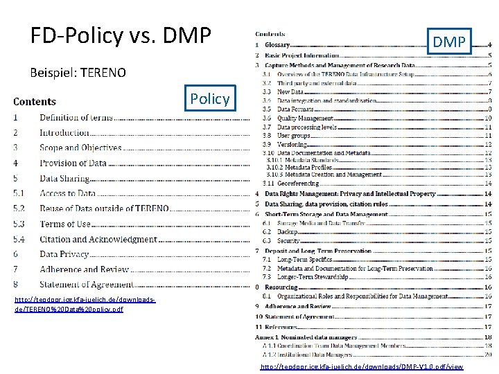 FD-Policy vs. DMP Beispiel: TERENO Policy http: //teodoor. icg. kfa-juelich. de/downloadsde/TERENO%20 Data%20 policy. pdf