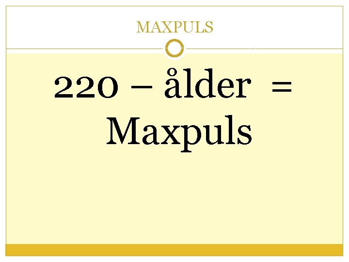 MAXPULS 220 – ålder = Maxpuls 