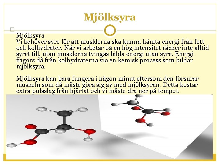 Mjölksyra � Mjölksyra Vi behöver syre för att musklerna ska kunna hämta energi från