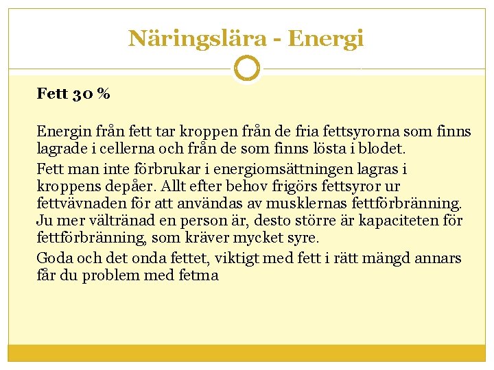 Näringslära - Energi Fett 30 % Energin från fett tar kroppen från de fria