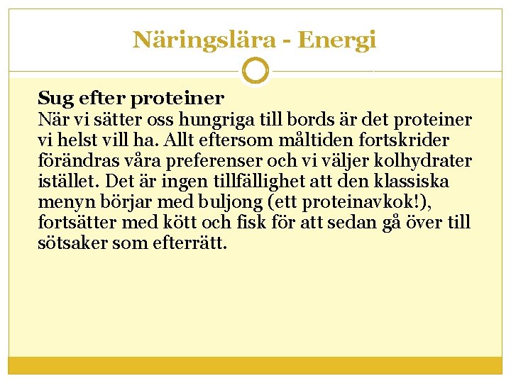 Näringslära - Energi Sug efter proteiner När vi sätter oss hungriga till bords är