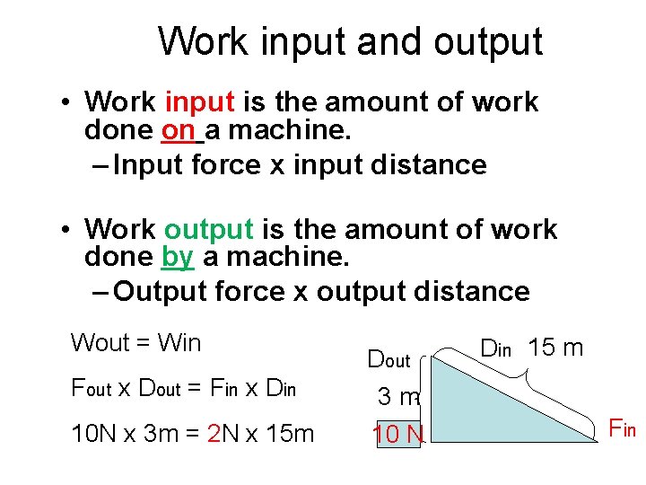 Work input and output • Work input is the amount of work done on