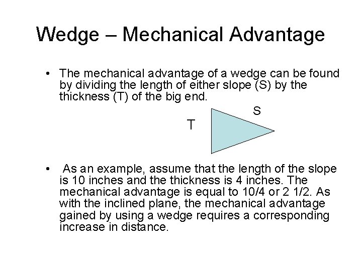 Wedge – Mechanical Advantage • The mechanical advantage of a wedge can be found