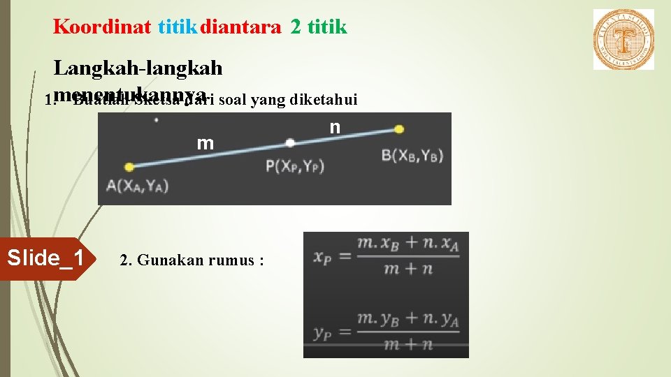 Koordinat titik diantara 2 titik Langkah-langkah 1. menentukannya Buatlah Sketsa dari soal yang diketahui