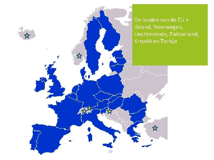 De landen van de EU + IJsland, Noorwegen, Liechtenstein, Zwitserland, Kroatië en Turkije 