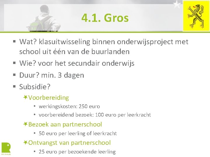 4. 1. Gros § Wat? klasuitwisseling binnen onderwijsproject met school uit één van de