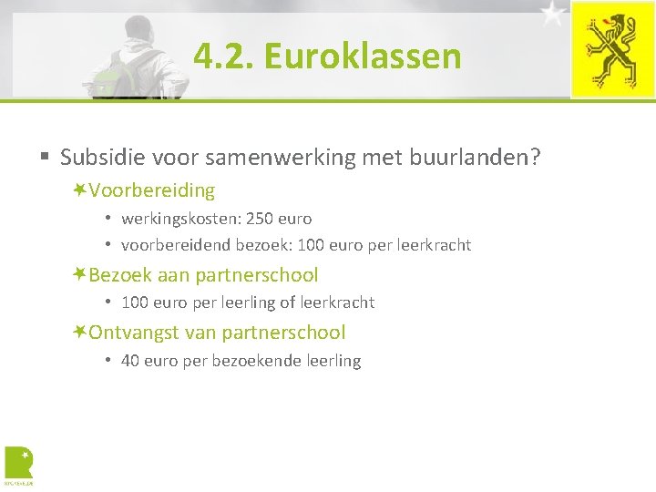 4. 2. Euroklassen § Subsidie voor samenwerking met buurlanden? Voorbereiding • werkingskosten: 250 euro