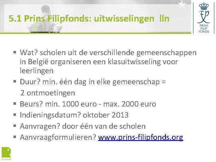 5. 1 Prins Filipfonds: uitwisselingen lln § Wat? scholen uit de verschillende gemeenschappen in