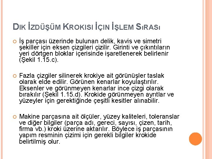 DIK İZDÜŞÜM KROKISI İÇIN İŞLEM SıRASı İş parçası üzerinde bulunan delik, kavis ve simetri