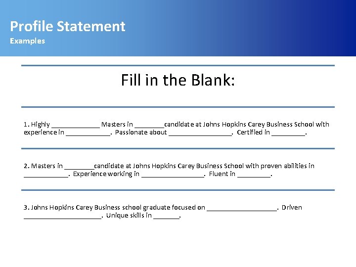 Profile Statement Examples Fill in the Blank: 1. Highly _______ Masters in ____candidate at