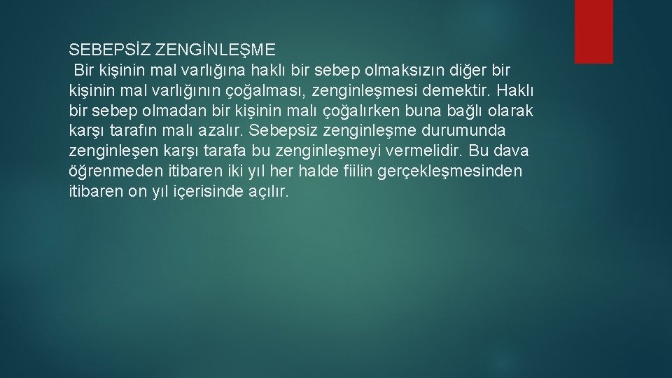 SEBEPSİZ ZENGİNLEŞME Bir kişinin mal varlığına haklı bir sebep olmaksızın diğer bir kişinin mal