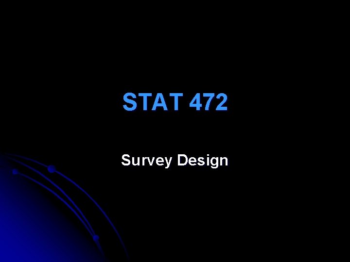 STAT 472 Survey Design 