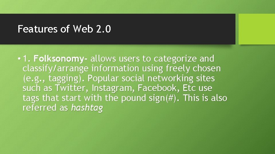 Features of Web 2. 0 • 1. Folksonomy- allows users to categorize and classify/arrange