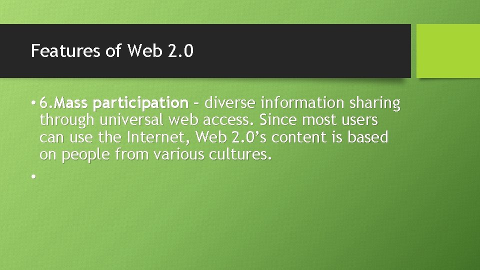 Features of Web 2. 0 • 6. Mass participation – diverse information sharing through