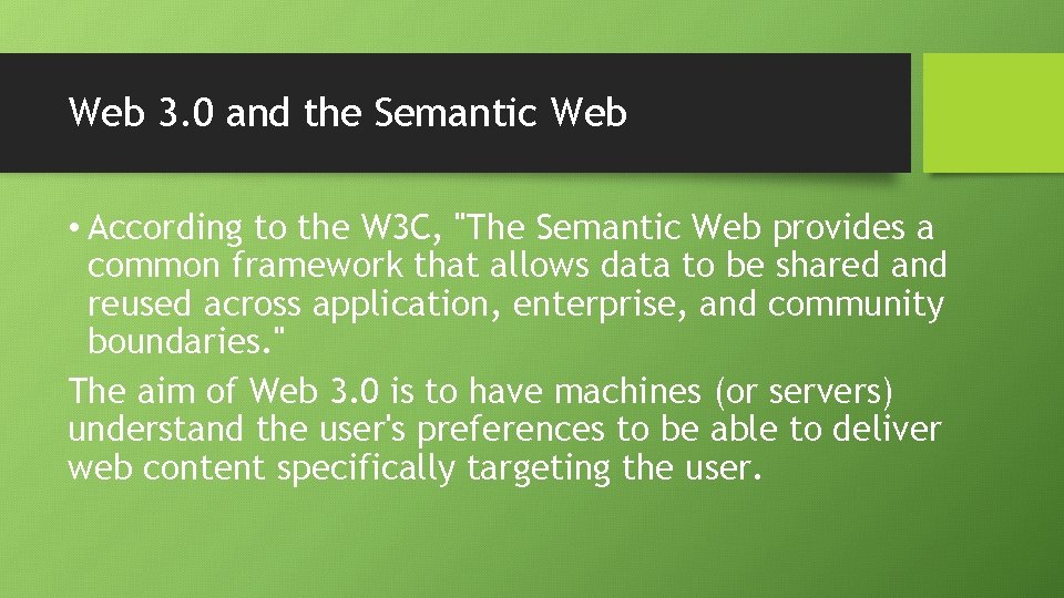 Web 3. 0 and the Semantic Web • According to the W 3 C,