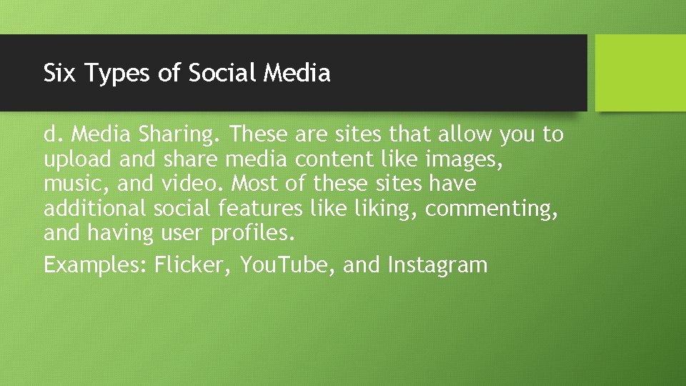 Six Types of Social Media d. Media Sharing. These are sites that allow you