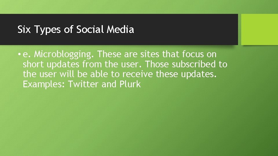 Six Types of Social Media • e. Microblogging. These are sites that focus on