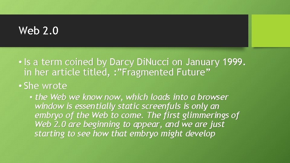 Web 2. 0 • Is a term coined by Darcy Di. Nucci on January