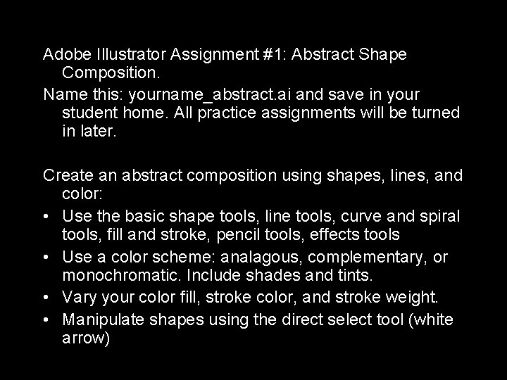 Adobe Illustrator Assignment #1: Abstract Shape Composition. Name this: yourname_abstract. ai and save in