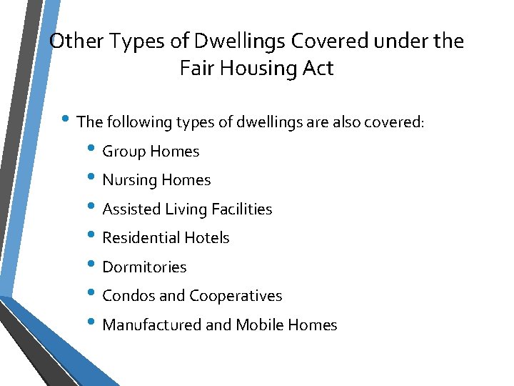 Other Types of Dwellings Covered under the Fair Housing Act • The following types