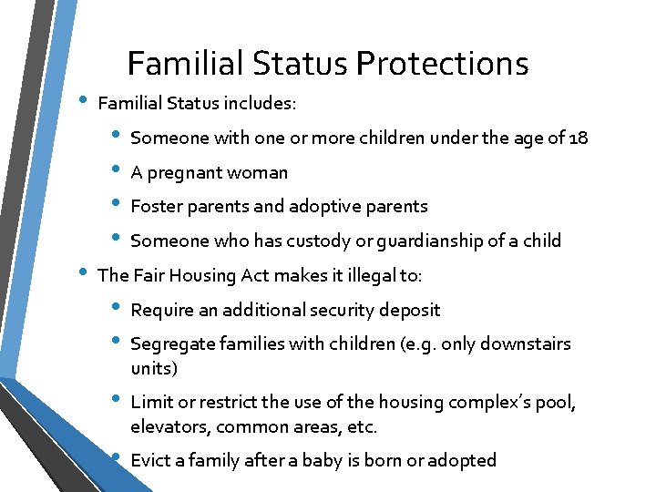  • Familial Status Protections Familial Status includes: • • • Someone with one