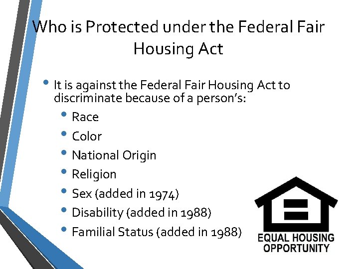 Who is Protected under the Federal Fair Housing Act • It is against the