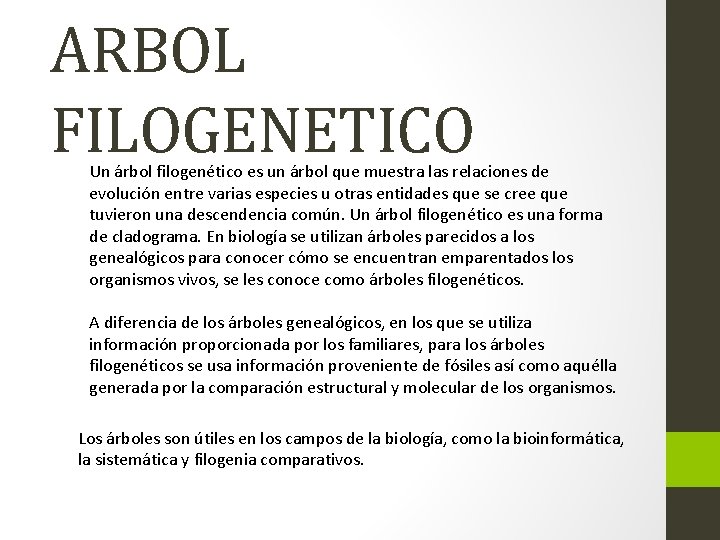 ARBOL FILOGENETICO Un árbol filogenético es un árbol que muestra las relaciones de evolución