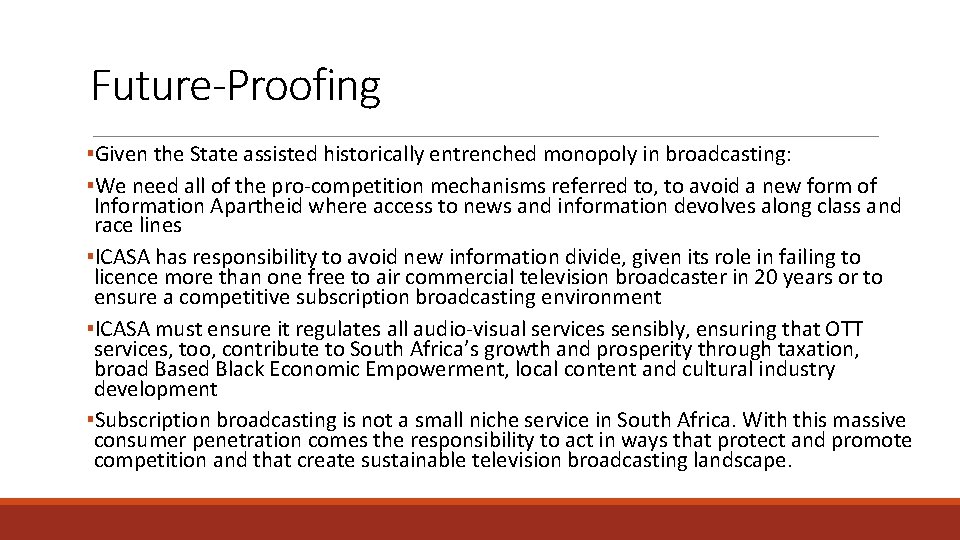 Future-Proofing ▪Given the State assisted historically entrenched monopoly in broadcasting: ▪We need all of