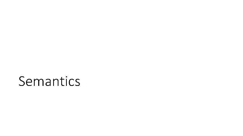 Semantics Semantics