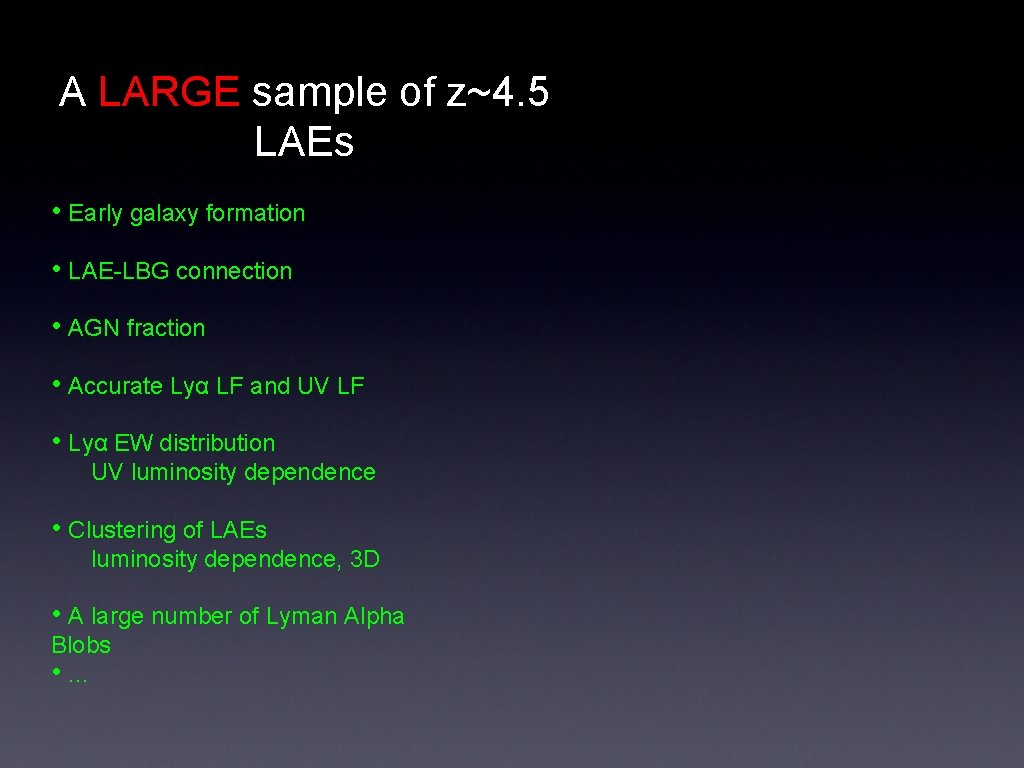 A LARGE sample of z~4. 5 LAEs • Early galaxy formation • LAE-LBG connection