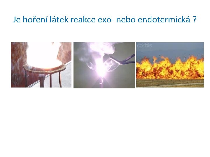 Je hoření látek reakce exo- nebo endotermická ? 