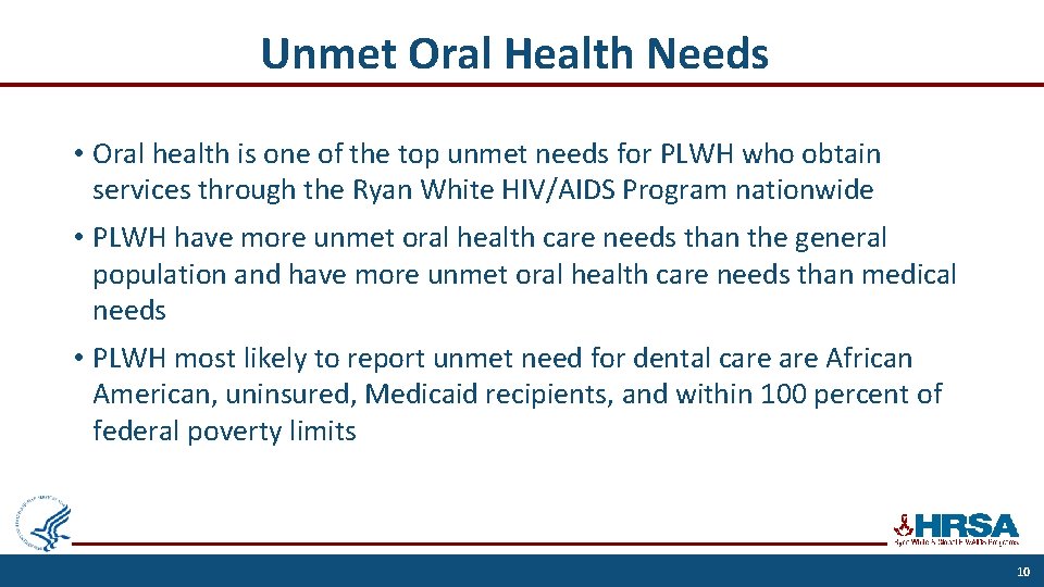 Unmet Oral Health Needs • Oral health is one of the top unmet needs