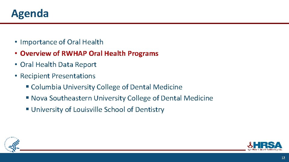 Agenda • • Importance of Oral Health Overview of RWHAP Oral Health Programs Oral