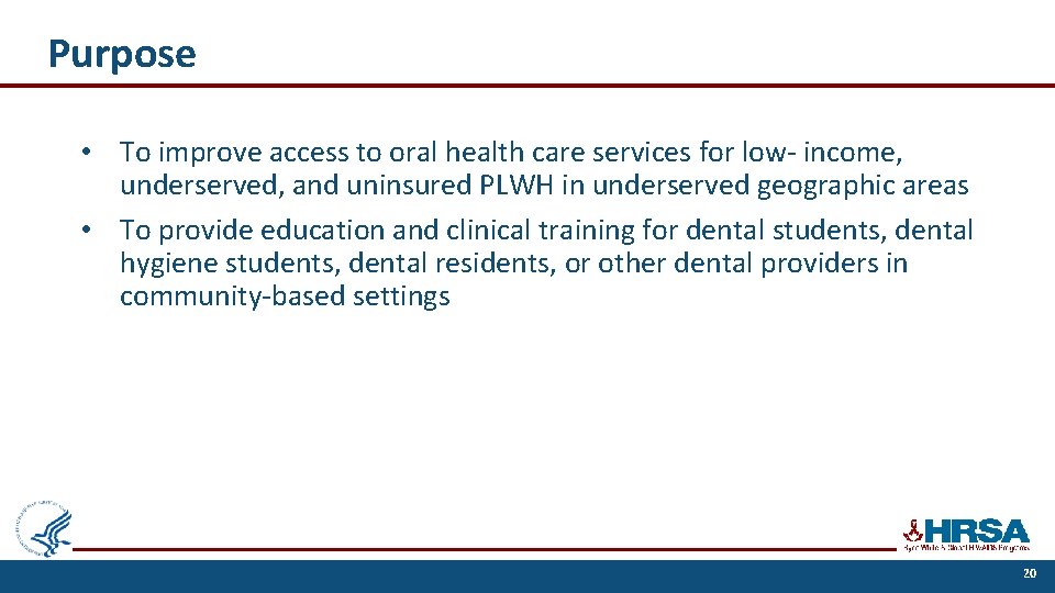 Purpose • To improve access to oral health care services for low- income, underserved,