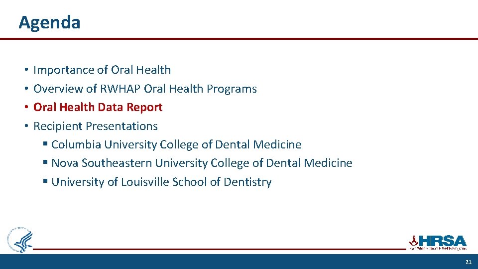 Agenda • • Importance of Oral Health Overview of RWHAP Oral Health Programs Oral