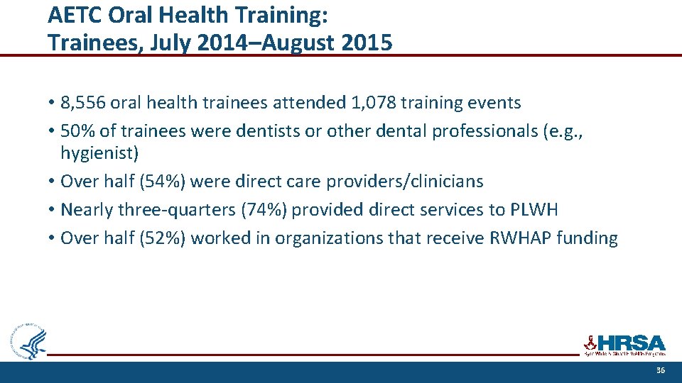 AETC Oral Health Training: Trainees, July 2014–August 2015 • 8, 556 oral health trainees