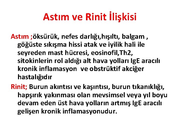 Astım ve Rinit İlişkisi Astım ; öksürük, nefes darlığı, hışıltı, balgam , göğüste sıkışma