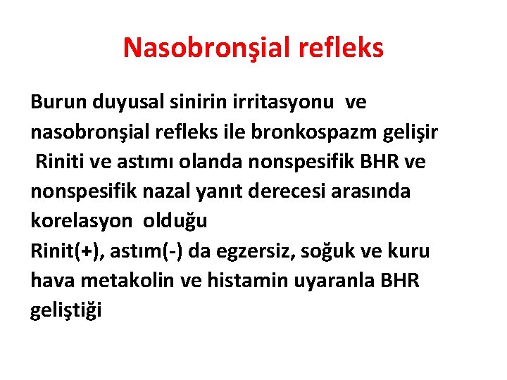 Nasobronşial refleks Burun duyusal sinirin irritasyonu ve nasobronşial refleks ile bronkospazm gelişir Riniti ve