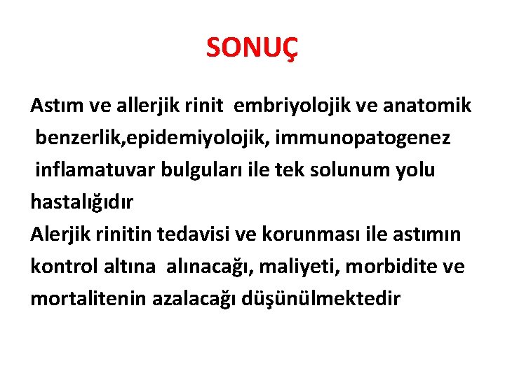 SONUÇ Astım ve allerjik rinit embriyolojik ve anatomik benzerlik, epidemiyolojik, immunopatogenez inflamatuvar bulguları ile