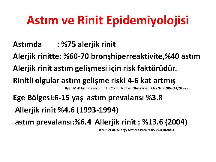 Astım ve Rinit Epidemiyolojisi Astımda : %75 alerjik rinit Alerjik rinitte: %60 -70 bronşhiperreaktivite,