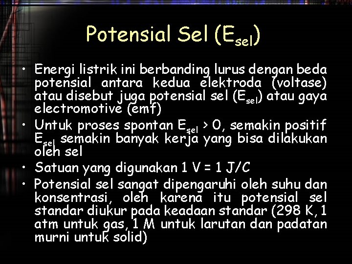 Potensial Sel (Esel) • Energi listrik ini berbanding lurus dengan beda potensial antara kedua