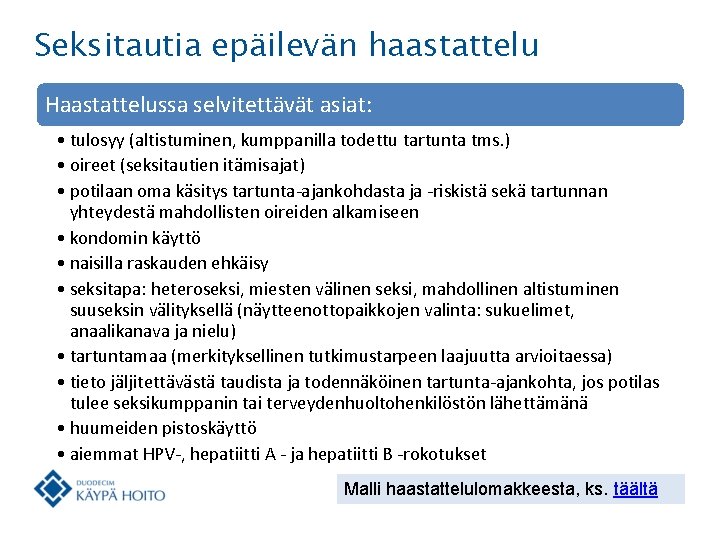 Seksitautia epäilevän haastattelu Haastattelussa selvitettävät asiat: • tulosyy (altistuminen, kumppanilla todettu tartunta tms. )